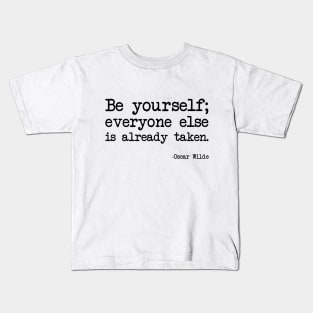 Oscar Wilde - Be yourself; everyone else is already taken Kids T-Shirt